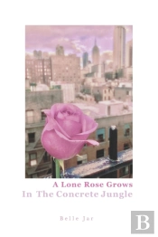 A Lone Rose Grows In The Concrete Jungle