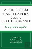 A Long-Term Care Leader'S Guide To High Performance