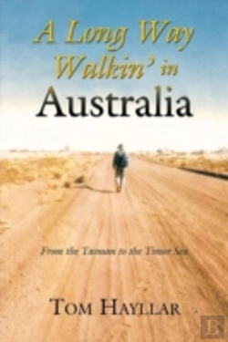 Bertrand.pt - A Long Way Walkin' In Australia: From The Tasman To The Timor Sea
