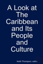 A Look At The Caribbean And Its People And Culture