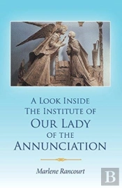 A Look Inside The Institute Of Our Lady Of The Annunciation