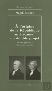 À L'Origine De La République Américaine : Un Double Projet