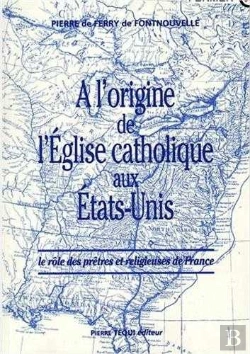Bertrand.pt - A L'Origine De L'Eglise Catholique Aux Etats-Unis