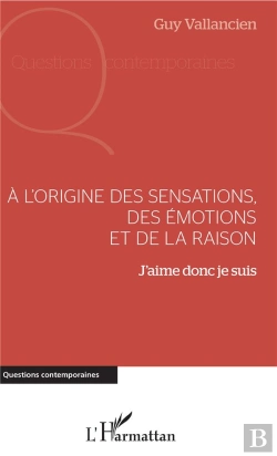 Bertrand.pt - À L'Origine Des Sensations, Des Émotions Et De La Raison ; J'Aime Donc Je Suis