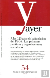 A Los 125 Años De La Fundación Del Psoe. Las Primeras Políticas Y Organizaciones Socialistas