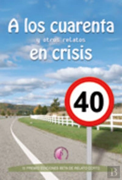 Bertrand.pt - A Los Cuarenta Y Otros Relatos En Crisis