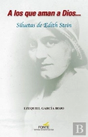 A Los Que Aman A Dios... Siluetas De Edith Stein