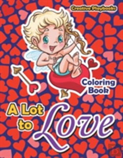 Bertrand.pt - A Lot To Love Coloring Book