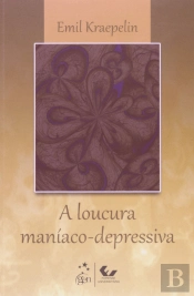 A Loucura Maníaco-Depressiva