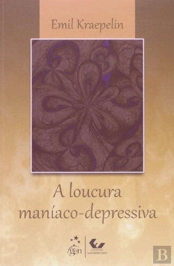 Bertrand.pt - A Loucura Maníaco-Depressiva