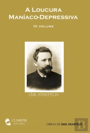 A Loucura Maníaco-Depressiva - III Volume