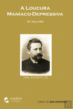 Bertrand.pt - A Loucura Maníaco-Depressiva - III Volume