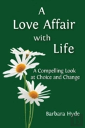 A Love Affair With Life: A Compelling Look At Choice And Change
