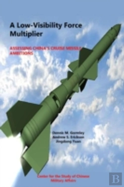 Bertrand.pt - A Low-Visibility Force Multiplier: Assessing China'S Cruise Missile Ambitions