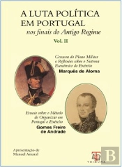 A Luta Politica em Portugal na Finais do Antigo Regime - Vol ume II