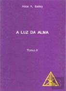 A Luz da Alma - Tomo II