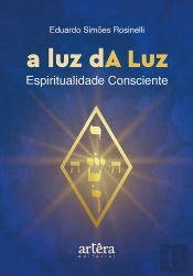 A Luz Da Luz: Espiritualidade Consciente