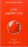 A Luz, Espírito Vivo