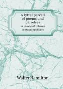 A Lyttel Parcell Of Poems And Parodyes In Prayse Of Tobacco Contayning Divers