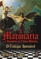 A Maçonaria e o Nascimento da Ciência Moderna
