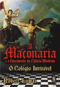 Bertrand.pt - A Maçonaria e o Nascimento da Ciência Moderna