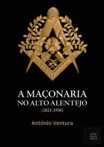 A Maçonaria no Alto Alentejo (1821-1936)