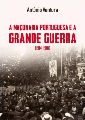A Maçonaria Portuguesa e a Grande Guerra (1914-1918)