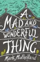 A Mad And Wonderful Thing