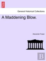 A Maddening Blow.
