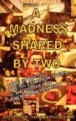 A Madness Shared By Two
