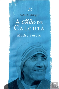 Bertrand.pt - A Mãe de Calcutá