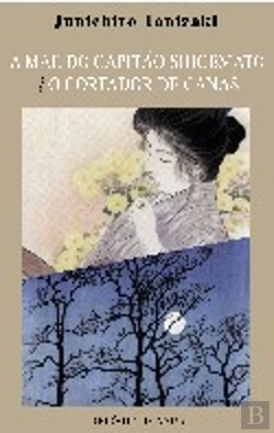 Bertrand.pt - A Mãe do Capitão Shigemoto e O Cortador de Canas