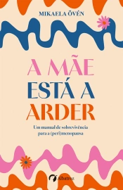 A mãe está a arder