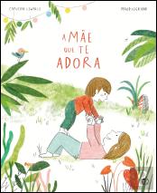 A Mãe que Te Adora