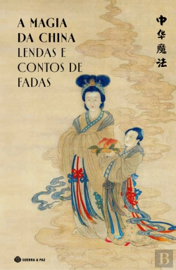 Bertrand.pt - A Magia da China - Lendas e Contos de Fadas