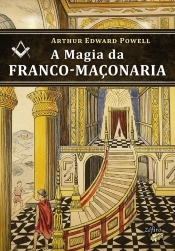 A Magia da Franco-Maçonaria