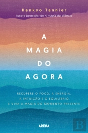 A Magia do Agora