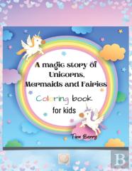 A Magic Story Of Unicorns,Mermaids And Fairies Coloring Book