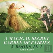 A Magical Secret Garden Of Fairies