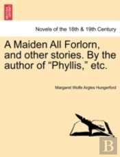 A Maiden All Forlorn, And Other Stories.
