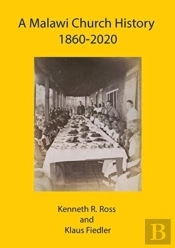 A Malawi Church History 1860 - 2020