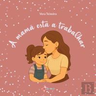 A Mamã está a Trabalhar