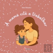 A Mamã está a Trabalhar