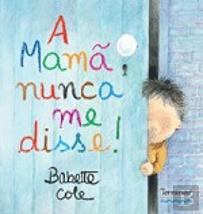 A Mamã Nunca Me Disse!
