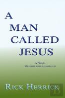A Man Called Jesus, Revised And Annotated