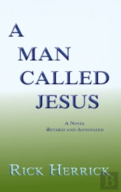 A Man Called Jesus, Revised And Annotated