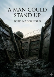 A Man Could Stand Up - By Ford Madox Ford