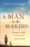 A Man In The Making Â€“ Strategies To Help Your Son Succeed In Life