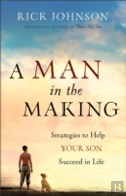 Bertrand.pt - A Man In The Making Â€“ Strategies To Help Your Son Succeed In Life