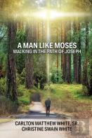 A Man Like Moses Walking In The Path Of Joseph